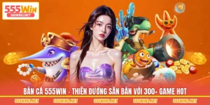 Bắn Cá 555WIN