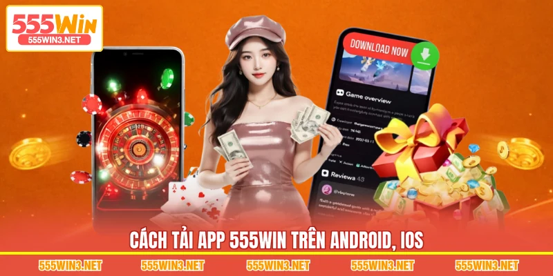 Cách Tải App 555WIN trên Android, iOS