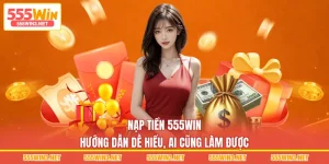 Nạp Tiền 555WIN