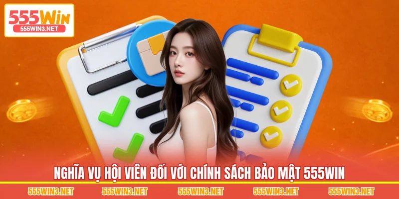 Nghĩa vụ hội viên đối với Chính Sách Bảo Mật 555WIN