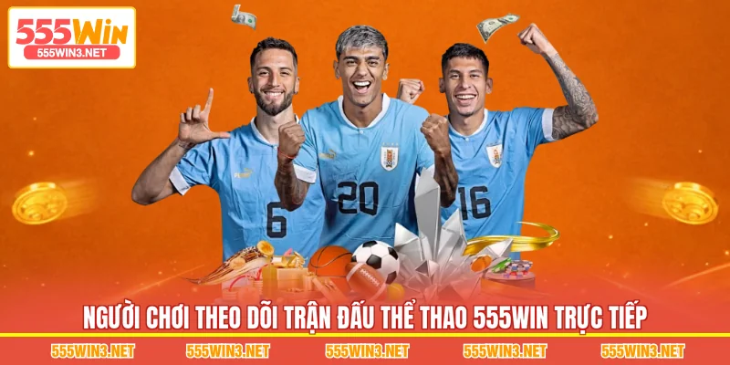 Người chơi theo dõi trận đấu Thể Thao 555WIN trực tiếp 
