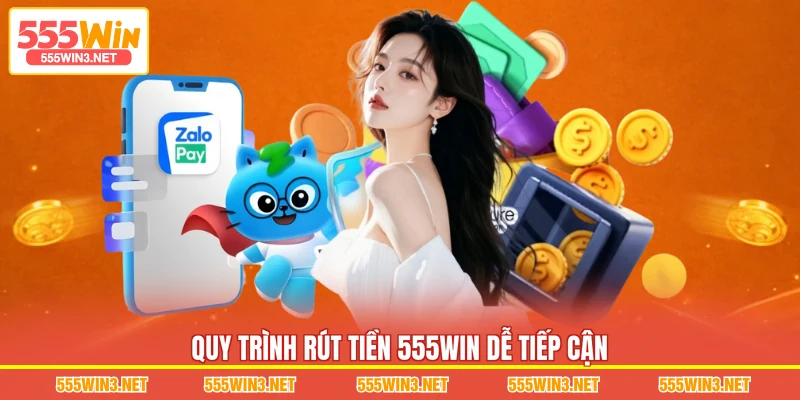 Quy trình Rút Tiền 555WIN dễ tiếp cận
