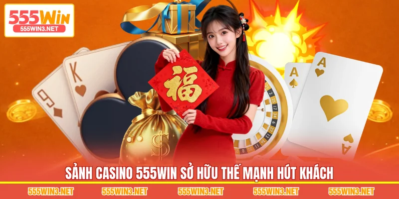 Sảnh Casino 555WIN sở hữu thế mạnh hút khách