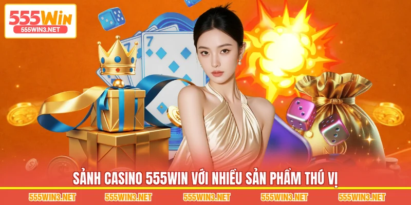 Sảnh Casino 555WIN với nhiều sản phẩm thú vị