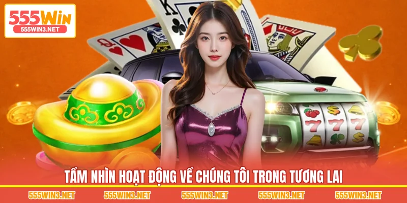 Tầm nhìn hoạt động Về Chúng Tôi trong tương lai