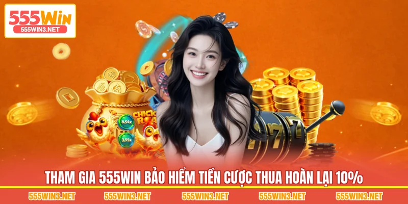 555WIN Bảo Hiểm Tiền Cược Thua