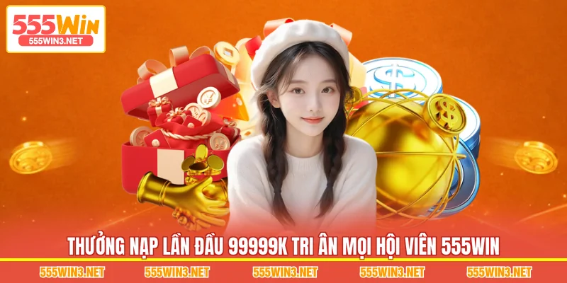 Thưởng Nạp Lần Đầu 99999K