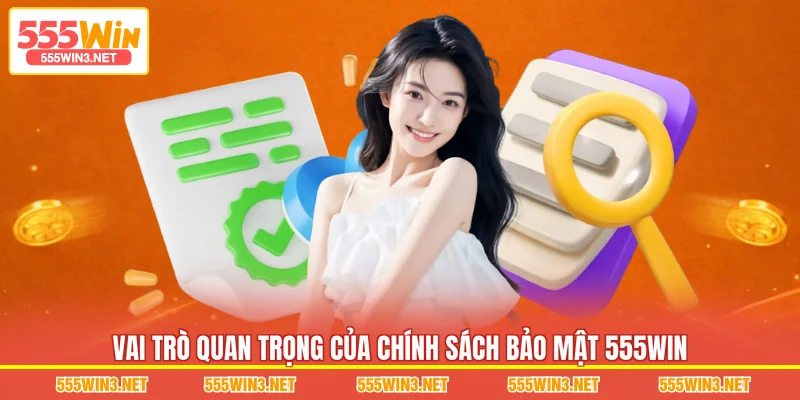 Vai trò quan trọng của Chính Sách Bảo Mật 555WIN